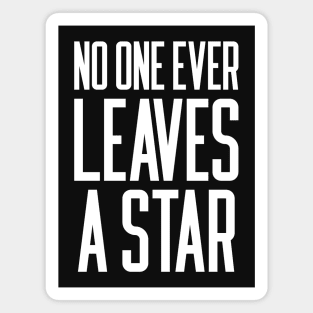 No One Ever Leaves A Star Magnet